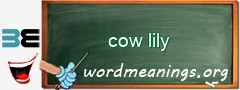 WordMeaning blackboard for cow lily